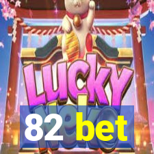 82 bet